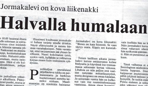 Maaliskuussa 1989 Aviisi kertoi, kuinka nainen p&auml;&auml;see Jormakalevin pokaamalla halpaan humalaan.